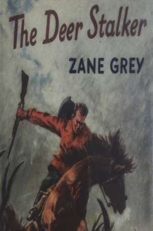 The Deer Stalker de Zane Grey