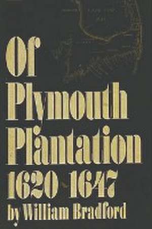 Of Plymouth Plantation, 1620-1647 de William Bradford