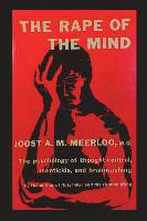 The Rape of the Mind de Joost A M Meerloo