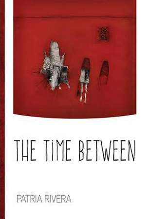 The Time Between de Patria Rivera