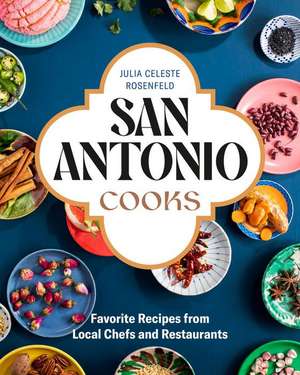 San Antonio Cooks de Julia Celeste Rosenfeld