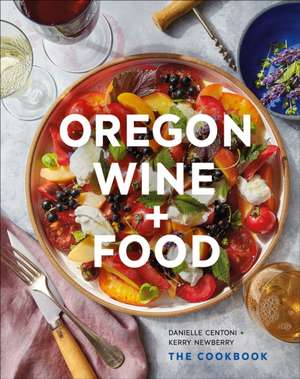 Oregon Wine + Food de Danielle Centoni