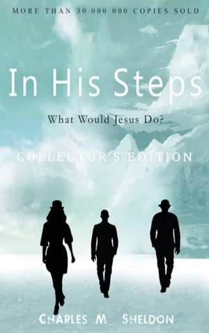 In His Steps de Charles M. Sheldon