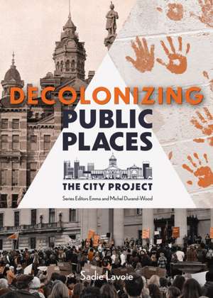 Decolonizing Public Places de Sadie Lavoie