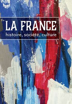 La France: histoire, société, culture de Edward Ousselin