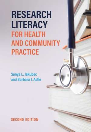 Research Literacy for Health and Community Practice, Second Edition de Sonya Jakubec