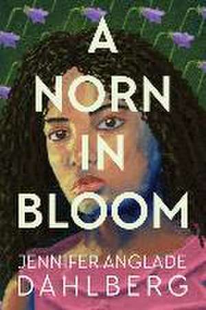 A Norn in Bloom de Jennifer Anglade Dahlberg