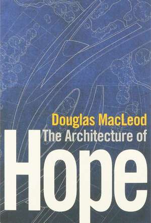 The Architecture of Hope de Douglas MacLeod