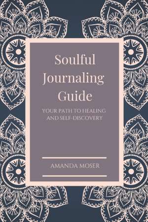 Soulful Journaling Guide de Amanda Moser