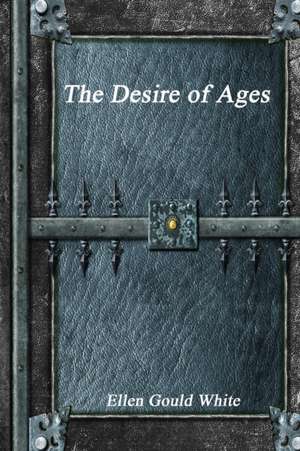 The Desire of Ages de Ellen Gould White