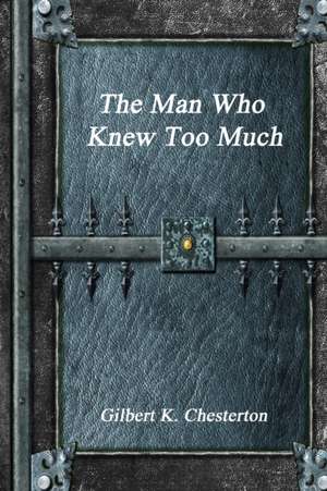 The Man Who Knew Too Much de Gilbert K. Chesterton