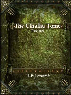 The Cthulhu Tome Revised de H. P. Lovecraft