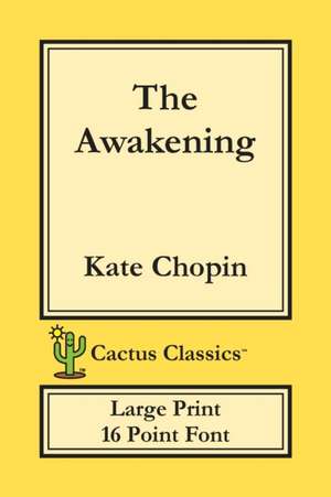 The Awakening (Cactus Classics Large Print) de Kate Chopin