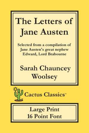 The Letters of Jane Austen (Cactus Classics Large Print) de Sarah Chauncey Woolsey