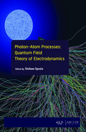 Photon-Atom Processes: Quantum Field Theory of Electrodynamics de Stefano Spezia