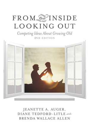From The Inside Looking Out, 2nd Edition: Competing Ideas About Growing Old de Jeanette A. Auger