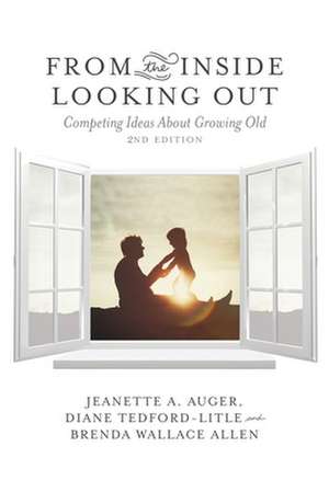 From the Inside Looking Out – Competing Ideas About Growing Old de Jeanette A. Auger