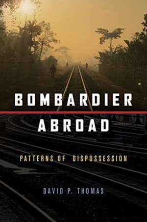 Bombardier Abroad – Patterns of Dispossession de David P. Thomas