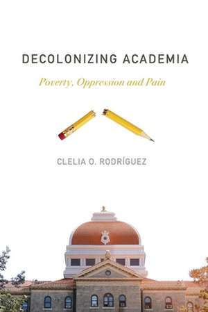 Decolonizing Academia de Clelia O. Rodriguez