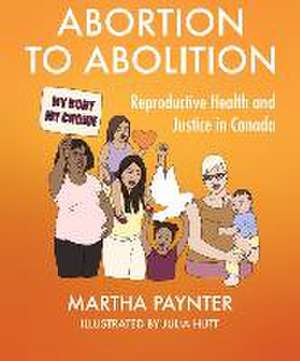 Abortion to Abolition de Martha Paynter