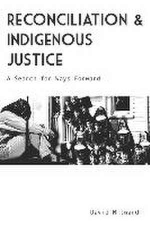 Reconciliation and Indigenous Justice de David Milward