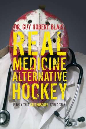 Real Medicine Alternative Hockey de Guy Robert Blais