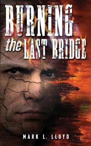 Burning the Last Bridge de M. L. Lloyd