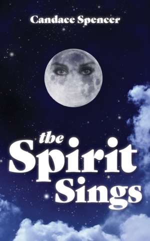 The Spirit Sings de Candace Spencer