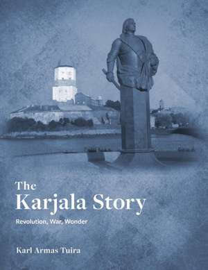 The Karjala Story de Karl Tuira