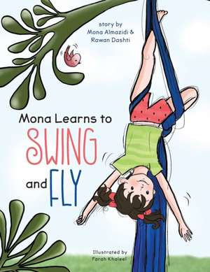 Mona Learns to Swing and Fly de Mona Almazidi