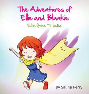 The Adventures of Ellie and Blankie de Salina Perry