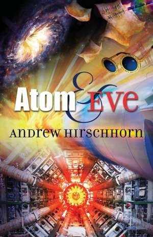 Atom & Eve de Andrew Hirschhorn