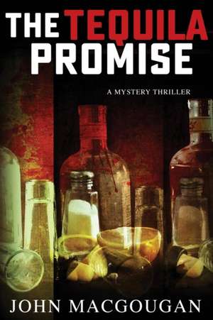 The Tequila Promise de John Macgougan