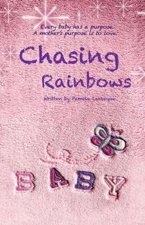 Chasing Rainbows de Pamela Larocque