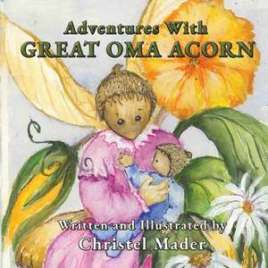 Adventures With Great Oma Acorn de Christel Mader