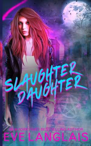 Slaughter Daughter de Eve Langlais