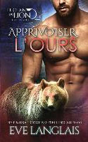 Apprivoiser l'Ours de Eve Langlais