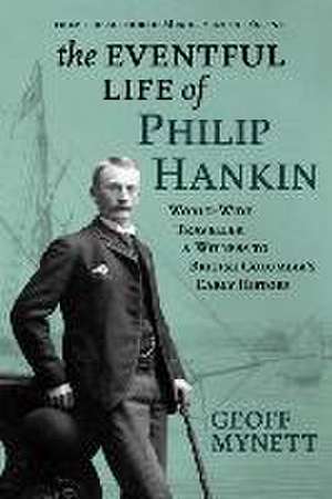 The Eventful Life of Philip Hankin de Geoff Mynett