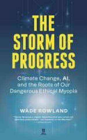 The Storm of Progress de Wade Rowland