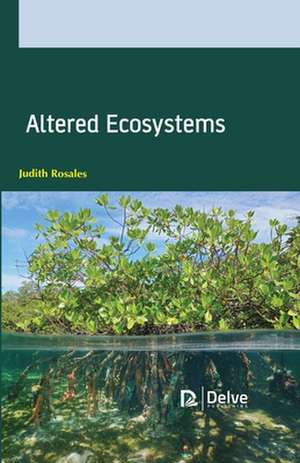 Altered Ecosystems de Judith Rosales