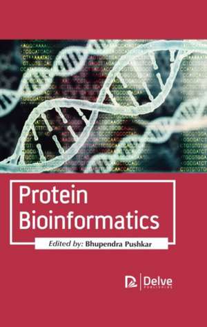 Protein Bioinformatics de Bhupendra Pushkar