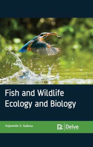 Fish and Wildlife Ecology and Biology de Anjanette S Tadena