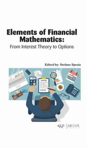 Elements of Financial Mathematics: From Interest Theory to Options de Stefano Spezia