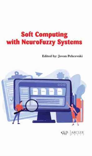 Soft Computing with Neurofuzzy Systems de Jovan Pehcevski