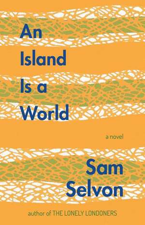 An Island Is a World de Sam Selvon