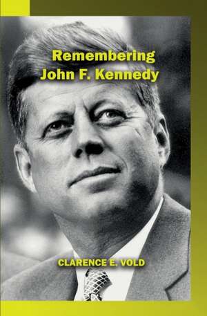 Remembering John Kennedy de Clarence Vold