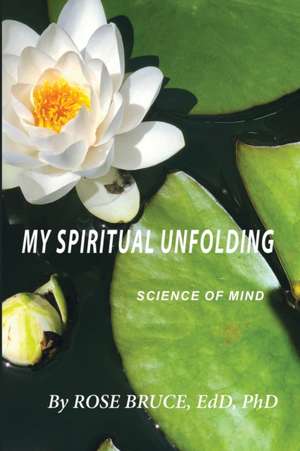 My Spiritual Unfolding de Rose Bruce