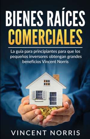 Bienes Raíces Comerciales de Vincent Norris