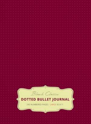 Large 8.5 x 11 Dotted Bullet Journal (Red Wine #20) Hardcover - 245 Numbered Pages de Blank Classic