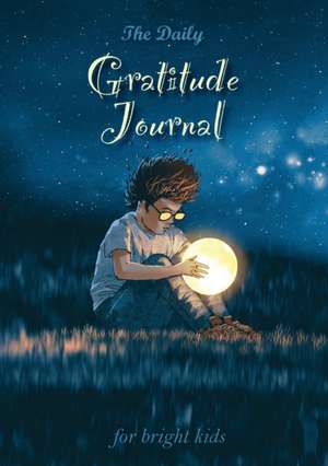 The Daily Gratitude Journal for Bright Kids de Blank Classic